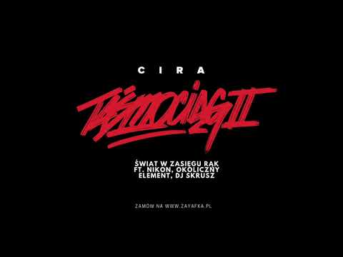 Cira - Świat w zasięgu rąk ft. Nikon, Okoliczny Element, DJ Skrusz