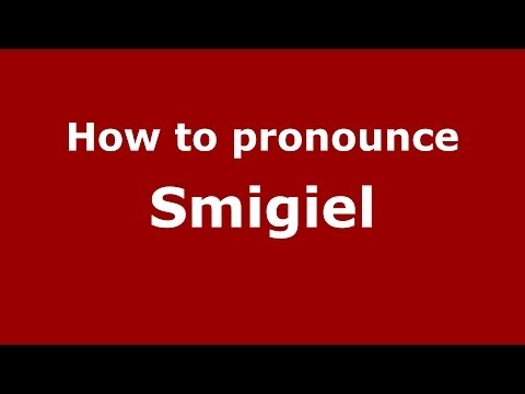 How to pronounce Smigiel