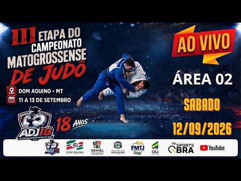 JUDÔ AREA 02 SABADO - 3ª ETAPA MATOGROSSENSE DE JUDÔ 2026 - DOM AQUINO-MT - 12/09/2026