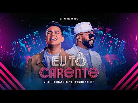 EU TÔ CARENTE - Vitor Fernandes e @SilvannoSallesOficial  (DVD VF Apaixonado)