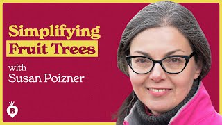 Fruit Trees Made Easy with Susan Poizner | The Beet