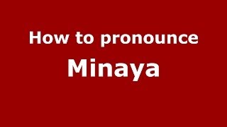 How to pronounce Minaya