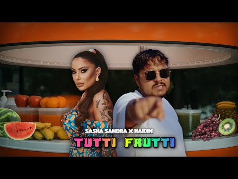 Sasha Sandra & Haidin - Tutti Frutti / Саша Сандра & Хайдин - Тути Фрути