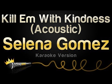 Selena Gomez - Kill Em With Kindness (Acoustic) (Karaoke Version)