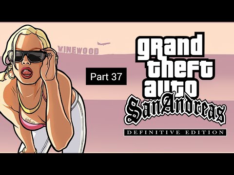 Gta san Andreas the definitive edition walkthrough part 37 (no commentary)