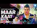 Maar Kaat Remix Song Amit Saini Rohtakiya New Song