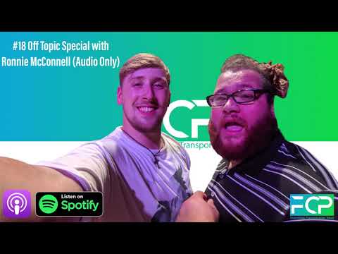FCP Ep. - #18 - Off Topic Special With Ronnie McConnell