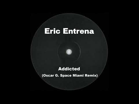 Eric Entrena - Addicted (Oscar G. Space Miami Remix)