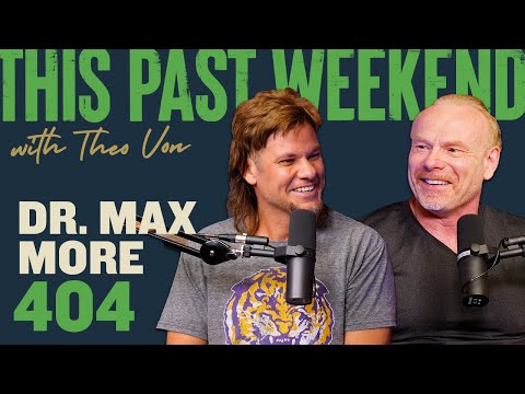 Dr. Max More | This Past Weekend w/ Theo Von #404