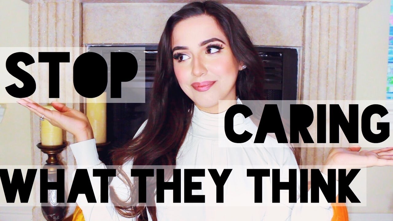 How to Not Care What People Think & Deal w/ Negativity
