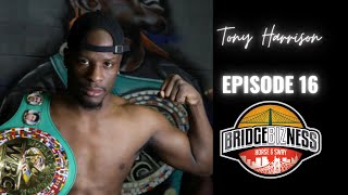 Episode 16 - Tony "SuperBad" Harrison | BRIDGEBIZNESS