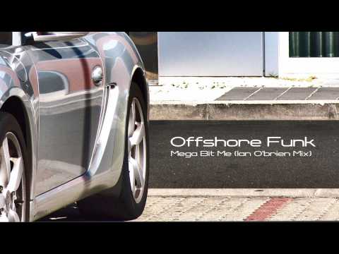Offshore Funk - Mega Bit Me ( Ian O'brien Mix )