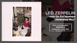 Led Zeppelin - "Hots On For Nowhere (Reference Mix)"