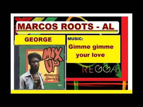 DIVULGANDO: GEORGE - Gimme gimme your love / MARCOS ROOTS - AL