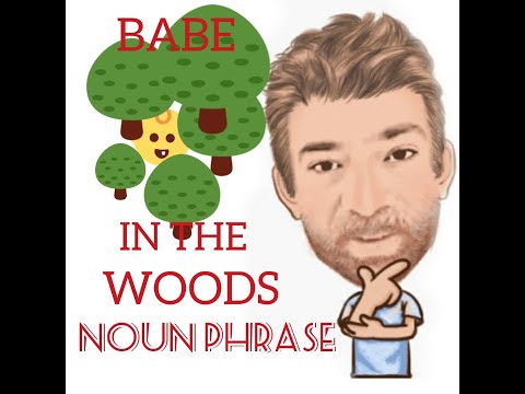 Babe in the Woods - Origin - Noun Phrase (250) English Tutor Nick P