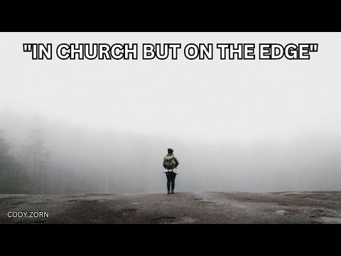 CODY ZORN - "IN CHURCH BUT ON THE EDGE"