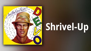 Devo // Shrivel-Up