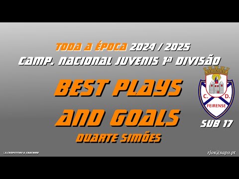 Duarte Simões CD FEIRENSE BEST PLAYS AND GOALS CAMP NACIONAL 1ªDIV SUB17 SEASON 2024 2025