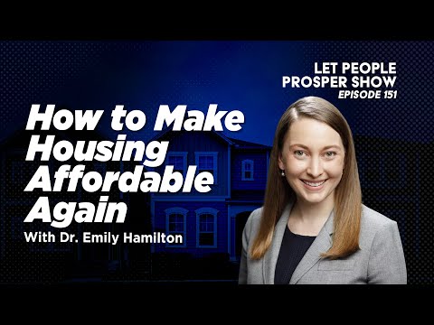 Rethinking Housing Affordability with Dr. Emily Hamilton | Let People Prosper Show Ep. 151🎙️