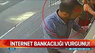 İnternet bankacılığı vurgunu - Atv Haber 7 Ağustos 2018