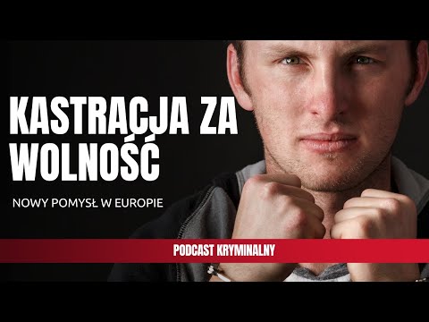 CHEMICAL CASTRATION - WILL THE BRITISH'S CONTROVERSIAL IDEA INFECT EUROPE?