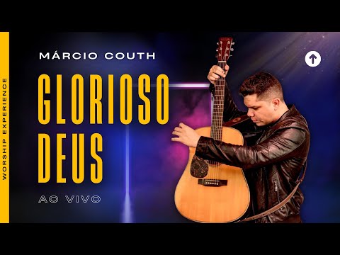 Márcio Couth | GLORIOSO DEUS | Worship Experience | Ao vivo #worship #live #music #gospel #church