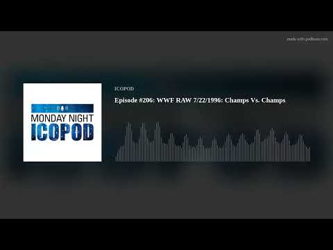 Episode #206: WWF RAW 7/22/1996: Champs Vs. Champs