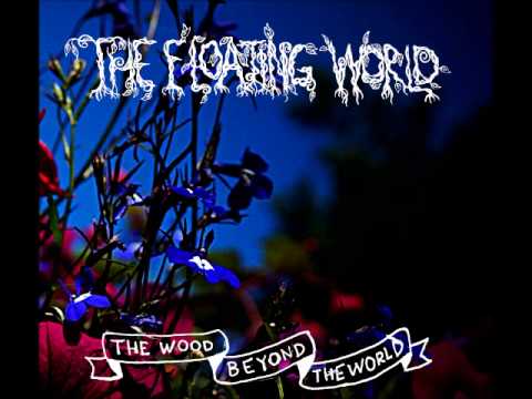 The Floating World -  Amidst the Wild Wood