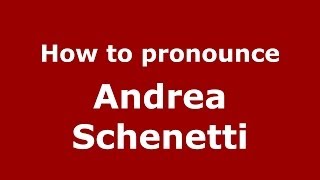 How to pronounce Andrea Schenetti