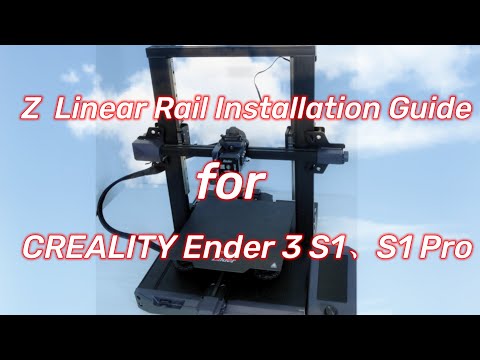 CREALITY Ender 3 S1、S1 Pro Z-axis upgrade linear rail installation guide.