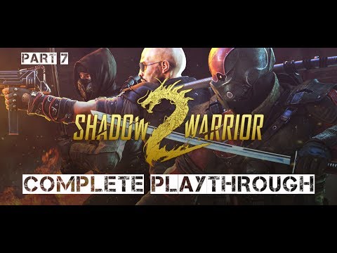 Shadow Warrior 2 Complete Playthrough Part 7 (no commentary)