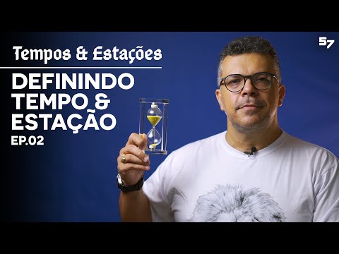 DEFININDO TEMPO & ESTAÇÃO - Ep. 02 - TEMPOS E ESTAÇÕES