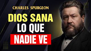 Cómo Sanar Tu Corazón Con la Ayuda de Dios | Charles Spurgeon