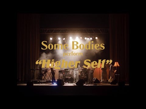 Some Bodies - Higher Self (Live)