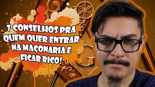 7 CONSELHOS PRA QUEM QUER ENTRAR NA MAÇONARIA E FICAR RICO!
