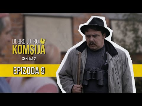 DOBRO JUTRO KOMŠIJA (SEZONA 2) - 9 EPIZODA