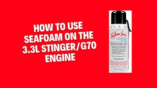 How to use Seafoam on the 3.3L Stinger/G70 Engine