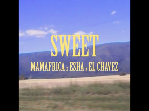 Mamafrica, Esha, El Chavez - Sweet (Video Oficial) 2022