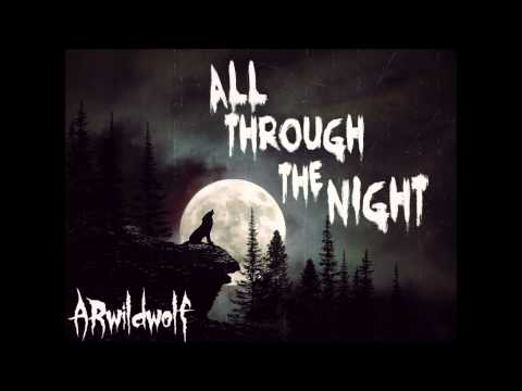 All through the Night By ARwildwolf