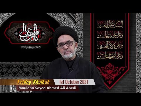 Friday Khutbah || 23rd Mahe Safar 1443 Hijri || Maulana Sayed Ahmed Ali Abedi