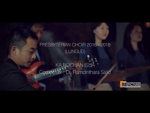 Presbyterian Choir Lunglei , Ka Rochan Isua
