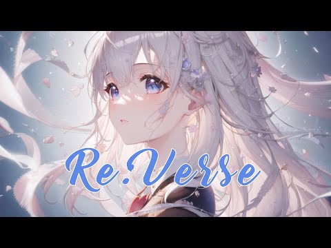 Nightcore - Re:Verse - Re:バース (439*hz)