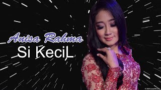 Download lagu Anisa Rahma - Si Kecil mp3