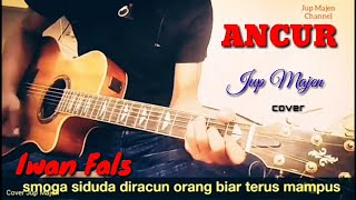 Download lagu ANCUR ... dilengkapi lirik dan cara genjrengan gitar akustik .. Iwan Fals ( cover Jup Majen ) mp3 Download lagu ANCUR ... dilengkapi lirik dan cara genjrengan gitar akustik .. Iwan Fals ( cover Jup Majen ) mp3
