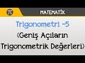 Trigonometri -5 (Geniş Açıların Trigonometrik Değerleri) | Matematik | Hocalara Geldik