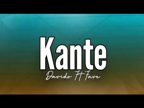 Davido - Kante Ft Fave (Lyrics)