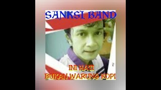 Download lagu SANKSI BAND - INI HATI BUKAN WARUNG KOPI (ORIGINAL) A1303N mp3