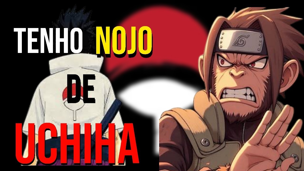 Todo ÓDIO a UCHIHAS é pouco