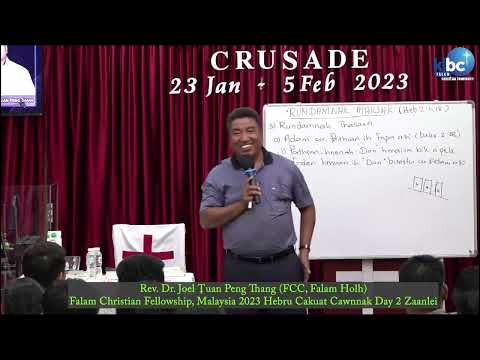 Rev. Dr. Tuan Peng Thang "Hebru Cakuat Cawnnak" (FCC Malaysia) 2023 Jan 23 - 5 Feb  Day 2 B  24