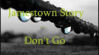 Jamestown Story - Don&#39;t Go